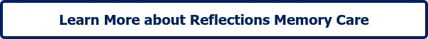 Learn More about Reflections Memory Care