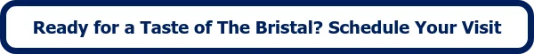 Ready for a Taste of The Bristal? Schedule Your Visit