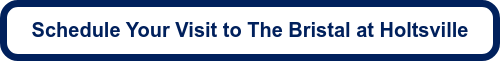 Schedule Your Visit to The Bristal at Holtsville