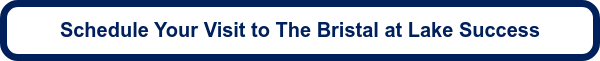 Schedule Your Visit to The Bristal at Lake Success