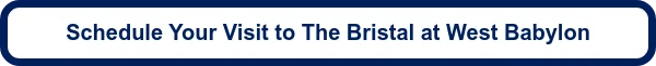 Schedule Your Visit to The Bristal at West Babylon