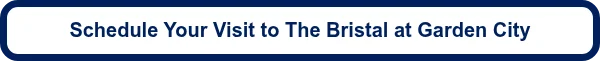 Schedule Your Visit to The Bristal at Garden City